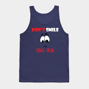 Don't Smile At Me Tank Top